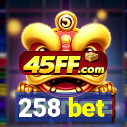 258 bet